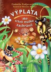 Výplata: Ako sršeň mušku zachránil - L'udmila Podjavorinská, Miroslav Regitko