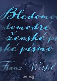 Bledomodré ženské písmo - Franz Werfel