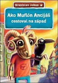 Ako Muflón Ancijáš cestoval na západ - Branislav Jobus