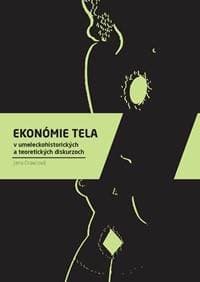 Ekonómia tela v umeleckohistorických a teor. diskurzoch - Jana Oravcová, Vydavateľstvo SLOVART a VŠVU