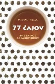 77 čajov pre laikov aj labužníkov - Michal Thoma