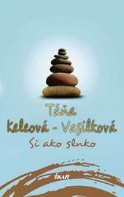 Si ako slnko - Keleová-Vasilková Táňa
