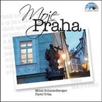 Moje Praha - Miloš Schmiedberger, Pavel Vrba