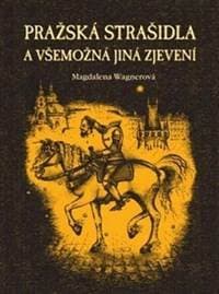 Pražská strašidla a všemožná jiná zjevení - Wagnerová Magdalena