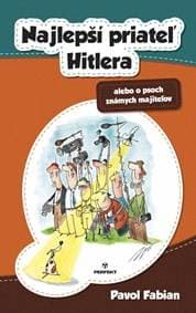 Najlepší priateľ Hitlera alebo o psoch známych majiteľov - Fabian Pavol