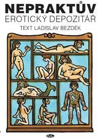 Nepraktův erotický depozitář - 2. vydání - Bezděk Ladislav
