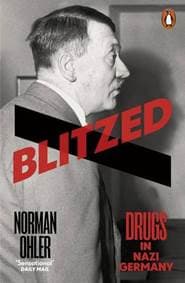 Blitzed : Drugs in Nazi Germany - Norman Ohler, Penguin