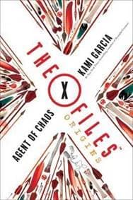 The X-Files Origins: Agent of Chaos - Kami Garcia, Little, Brown and Company