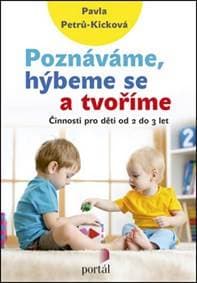 Poznáváme, hýbeme se a tvoříme - Pavla Petrů-Kicková