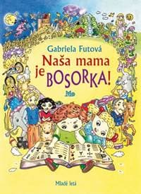 Naša mama je bosorka! - Futová Gabriela