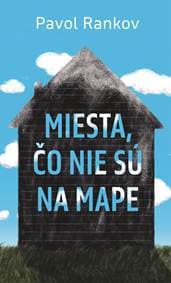 Miesta, čo nie sú na mape - Pavol Rankov