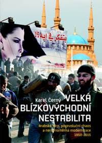 Velká blízkovýchodní nestabilita - Karel Černý