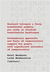Současné koncepce a formy komunikační podpory pro osoby se závažným komunikačním - Karel Neubauer, Lenka Neubauerová