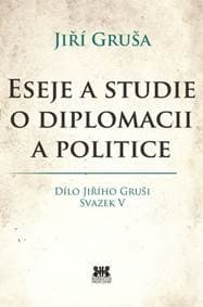 Eseje a studie o diplomacii a politice - Gruša Jiří