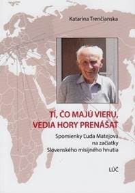 Tí, čo majú vieru, vedia hory prenášať - Katarína Trenčianska
