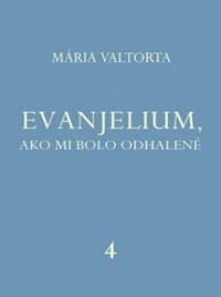 Evanjelium 4, ako mi bolo odhalené - Mária Valtorta