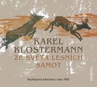 Ze světa lesních samot - Rozhlasová dram - Klostermann Karel
