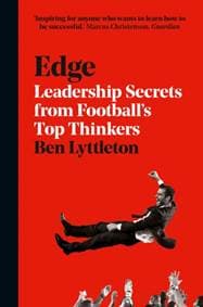 Edge: The Secrets Of Leadership From Footballs Top Thinkers - Ben Lyttleton, Harper Collins