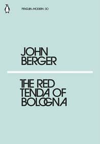 The Red Tenda of Bologna - John Berger, Penguin Classics