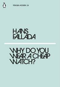 Why Do You Wear a Cheap Watch - Hans Fallada, Penguin Classics