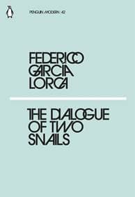The Dialogues of Two Snails - Federico García Lorca, Penguin Classics