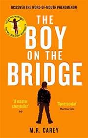 The Boy on the Bridge - M. R. Carey, Orbit