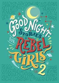 Good Night Stories for Rebel Girls 2 - Elena Favilli, Francesca Cavallo, Timbuktu Labs, Inc