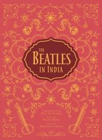 The Beatles in India - Paul Saltzman, Tim B. Wride, Insight Editions