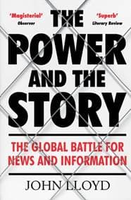 The Power and the Story - John Lloyd, Atlantic Books