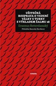Užitečná rozprava o vedení války s Turky s výkladem Žalmu 28 - Rotterdamský Erazmus