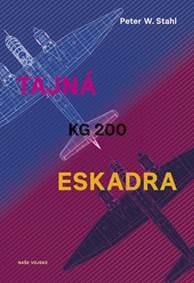 Tajná eskadra KG 200 - P.W. Stahl