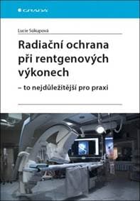 Radiační ochrana při rentgenových výkonech - To nejdůležitější v praxi - Lucie Súkupová
