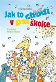 Jak to chodí v psí školce - Iva Gecková, Michal Sušina