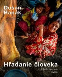 Hľadanie človeka v globalizovanom svete / Searching for the Human in a Globalized World - Dušan Hanák