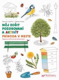 Príroda v meste - môj zošit pozorovania a aktivít - Kolektív autorov
