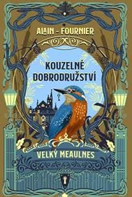 Kouzelné dobrodružství - Velký Meaulnes - Fournier Alain Henry