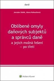 Oblíbené omyly daňových subjektů a správců daně a jejich možná řešení - Jaroslav Kobík, Alena Kohoutková