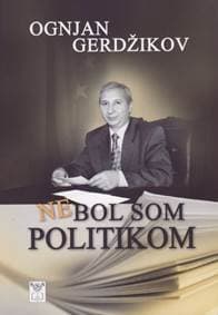 Nebol som politikom - Gerdžikov Ognjan