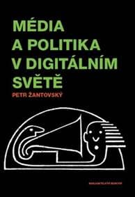 Média a politika v digitálním světě - Petr Žantovský