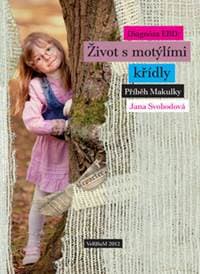 Diagnóza EBD - Život s motýlími křídly - Příběh Makulky - Svobodová Jana