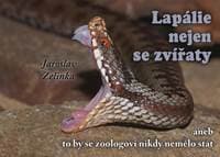 Lapálie nejen se zvířaty aneb To by se zoologovi nikdy nemělo stát - Zelinka Jaroslav