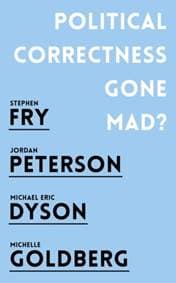 Political Correctness Gone Mad - Jordan B. Peterson, Stephen Fry, Michael Eric Dyson, Michelle Goldberg, Oneworld Publications