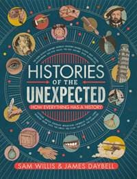Histories of the Unexpected - Sam Willis, James Daybell, Atlantic Books