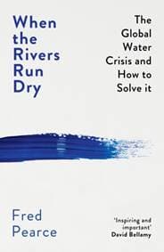 When the Rivers Run Dry - Fred Pearce, Granta Books