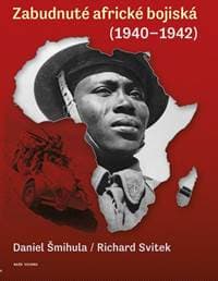 Zabudnuté africké bojiská (1940 - 1942) - Šmihula, Richard Svitek Daniel