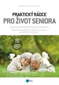 Praktický rádce pro život seniora - kolektiv, Jitka Suchá, kolektiv