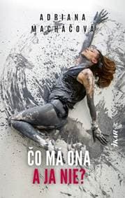 Čo má ona a ja nie? - Macháčová Adriana