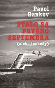 Stalo sa prvého septembra ( alebo inokedy ) - Pavol Rankov