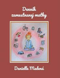 Denník zamestnanej matky - Medená Danielle