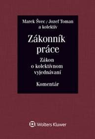 Zákonník práce Zákon o kolektívnom vyjednávaní - Marek Švec, Jozef Toman